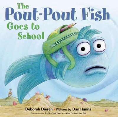 The Pout-Pout Fish Goes to School - Diesen, Deborah