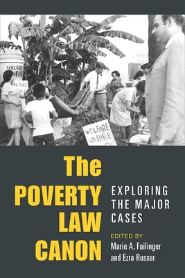 The Poverty Law Canon: Exploring the Major Cases - Rosser, Ezra, and Failinger, Marie