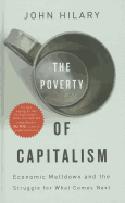 The Poverty of Capitalism: Economic Meltdown and the Struggle for What Comes Next