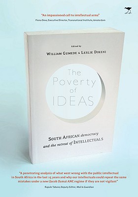 The Poverty of Ideas: South African Democracy and the Retreat of the Intellectuals - Dikeni, Leslie (Editor), and Gumede, William (Editor)