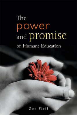 The Power and Promise of Humane Education - Weil, Zoe