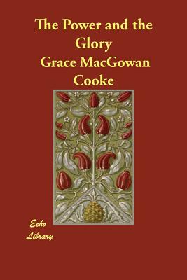 The Power and the Glory - Cooke, Grace Macgowan