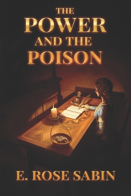 The Power and the Poison - Sabin, E Rose