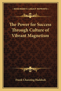 The Power for Success Through Culture of Vibrant Magnetism