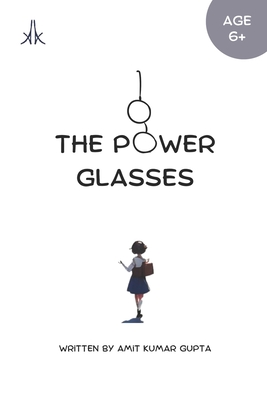 The Power Glasses: The world is full of your imagination - Gupta, Amit Kumar