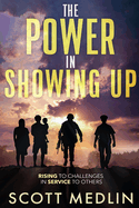 The Power In Showing Up: Rising To Challenges In Service To Others