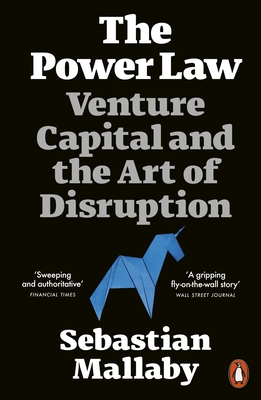 The Power Law: Venture Capital and the Art of Disruption - Mallaby, Sebastian