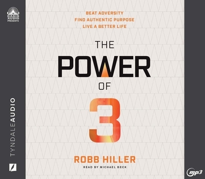The Power of 3: Beat Adversity, Find Authentic Purpose, Live a Better Life - Hiller, Robb, and Beck, Michael (Narrator)