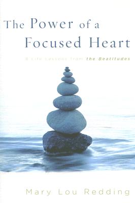 The Power of a Focused Heart: 8 Life Lessons from the Beatitudes - Redding, Mary Lou