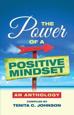 The Power of a Positive Mindset - Johnson, Tenita (Compiled by)