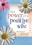 The Power of a Positive Wife Devotional & Journal: 52 Monday Morning Motivations