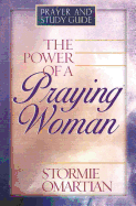 The Power of a Praying Woman: Prayer and Study Guide