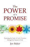 The Power of a Promise: Nurturing the Seeds of God's Promise Through the Seasons of Life