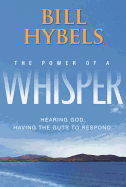 The Power of a Whisper: Hearing God, Having the Guts to Respond