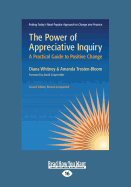 The Power of Appreciative Inquiry: A Practical Guide to Positive Change (Revised, Expanded)