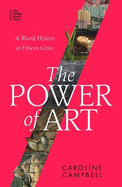 The Power of Art: A World History in Fifteen Cities