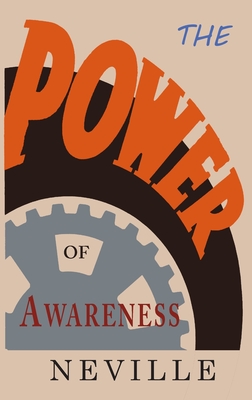 The Power of Awareness - Neville, and Goddard, Neville Lancelot