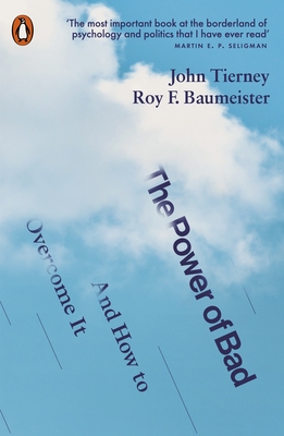 The Power of Bad: And How to Overcome It - Tierney, John, and Baumeister, Roy F.