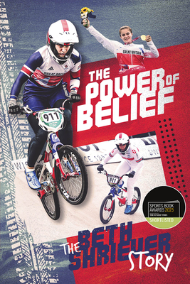 The Power of Belief: Bethany Shriever's Rise to the Top - Shriever, Beth