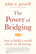 The Power of Bridging: How to Build a World Where We All Belong