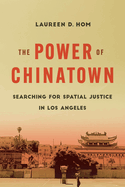 The Power of Chinatown: Searching for Spatial Justice in Los Angeles