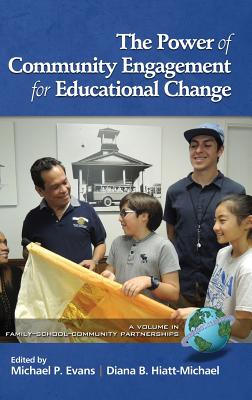 The Power of Community Engagement for Educational Change (HC) - Evans, Michael P, Dr. (Editor), and Hiatt-Michael, Diana B (Editor)