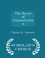 The Power of Concentration - Scholar's Choice Edition