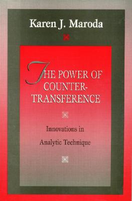 The Power of Countertransference: Innovations in Analytic Technique - Maroda, Karen J, Ph.D.