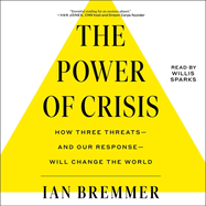 The Power of Crisis: How Three Threats-And Our Response-Will Change the World