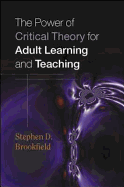 The Power of Critical Theory for Adult Learning and Teaching