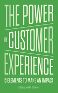 The Power of Customer Experience: 5 Elements To Make An Impact