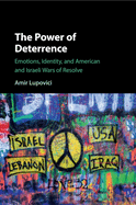 The Power of Deterrence: Emotions, Identity, and American and Israeli Wars of Resolve