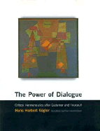 The Power of Dialogue: Critical Hermeneutics After Gadamer and Foucault - Kogler, Hans-Herbert, and Kagler, Hans Herbert, and K?gler, Hans Herbert
