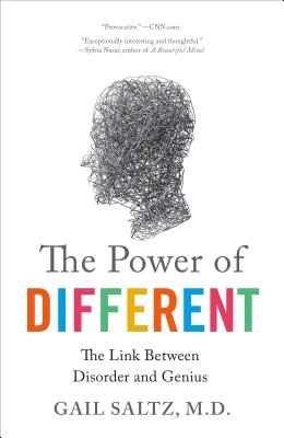 The Power of Different: The Link Between Disorder and Genius - Saltz, Gail, M.D.