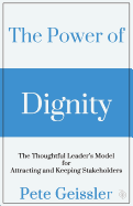 The Power of Dignity: The Thoughtful Leader's Model for Attracting and Keeping Stakeholders