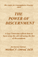 The Power of Discernment: A Lay Cistercian reflects how to burn away the old self-using the fire of discernment.