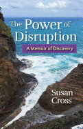 The Power of Disruption: A Memoir of Discovery