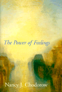 The Power of Feelings: Personal Meaning in Psychoanalysis, Gender, and Culture