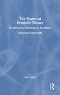 The Power of Feminist Theory: Domination, Resistance, Solidarity