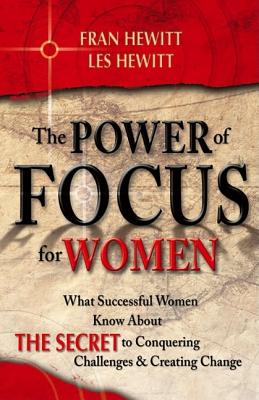 The Power of Focus for Women: How to Live the Life You Really Want - Hewitt, Fran, and Hewitt, Les, and Canfield, Jack