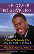 The Power of Forgiveness: 7 Steps to Overcoming Anger, Hate and Rage