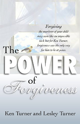 The Power of Forgiveness - Turner, Ken