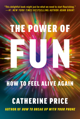 The Power of Fun: How to Feel Alive Again - Price, Catherine