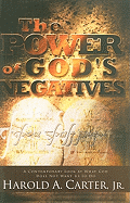The Power of God's Negatives: A Contemporary Look at What God Does Not Want Us to Do