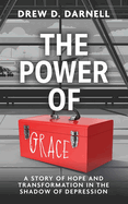 The Power of Grace: A Story of Transformation and Hope in the Shadow of Depression