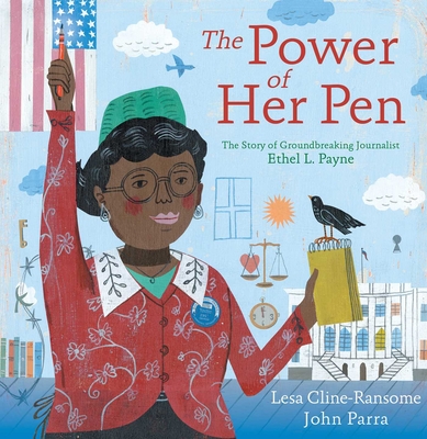 The Power of Her Pen: The Story of Groundbreaking Journalist Ethel L. Payne - Cline-Ransome, Lesa