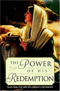 The Power of His Redemption: Talks from the 2003 Byu Women's Conference - Deseret Book Company (Creator)