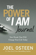 The Power Of I Am Journal: Two Words That Will Change Your Life Today