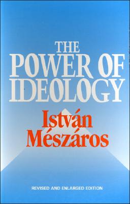 The Power of Ideology - Meszaros, Peter