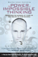 The Power of Impossible Thinking: Transform the Business of Your Life and the Life of Your Business - Wind, Yoram J, and Crook, Colin, and Gunther, Robert E